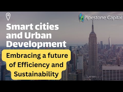 Smart Cities and Urban Development: Embracing a future of Efficiency and Sustainability