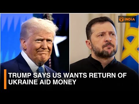 Trump says US wants return of Ukraine aid money &amp; more updates | DD India Newshour