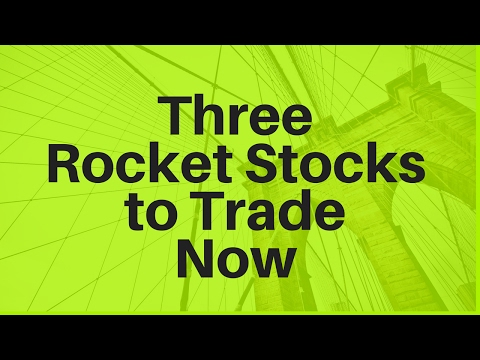 3 More Rocket Stocks to Trade Right Now