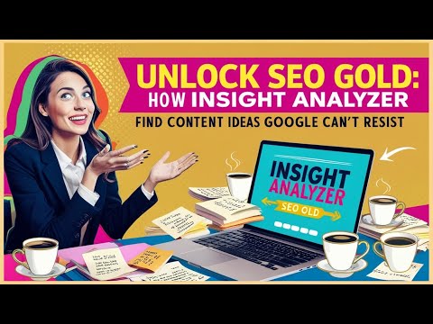 Unlock SEO Gold: How Insight Analyzer Finds Content Ideas Google Can&#039;t Resist