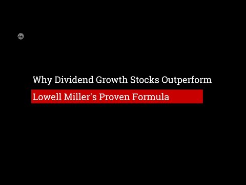 Dividend Growth Investing: Lowell Miller&#039;s Proven Formula