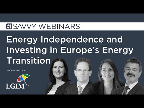 Savvy Webinars: Energy Independence and Investing in Europe’s Energy Transition