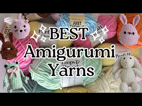 The BEST Yarn for Crochet Amigurumi Plushies