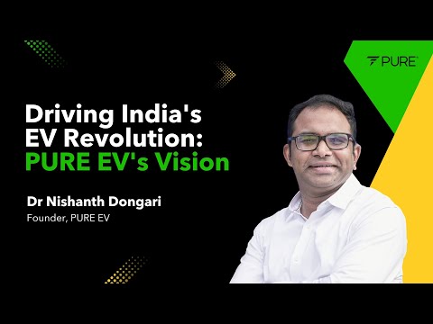 The Future of Electric Mobility: Dr. Nishanth Dongari’s Insights on PUREEV and India’s EV Revolution