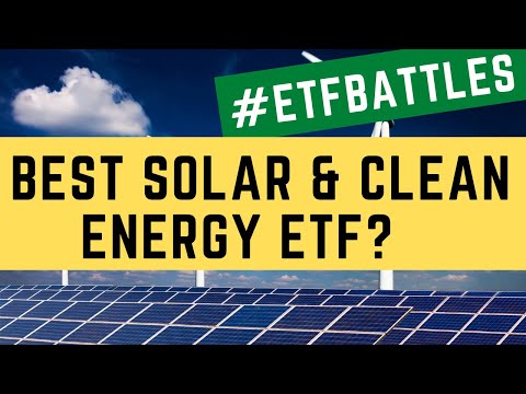 ETF Battles: Which Solar &amp; Clean Energy ETF is to Best Choice?