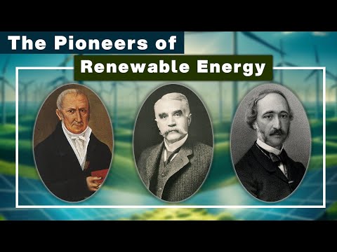 The Pioneers of Renewable Energy | How They’re Powering the Future