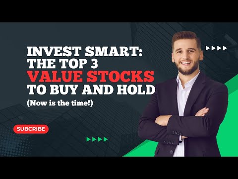 Invest Smart: The Top 3 Value Stocks to Buy and Hold (Now is the time!)