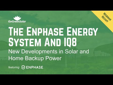 The Enphase Energy System and IQ8 - New Developments in Solar and Home Backup Power