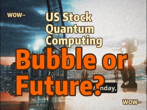 US Stock Quantum Computing: Bubble or Future?