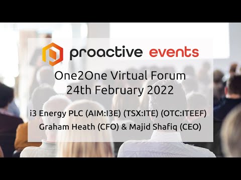 i3 Energy (AIM:I3E) - Graham Heath (CFO) &amp; Majid Shafiq (CEO) One2One Virtual Forum - 25th Feb 2022