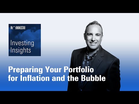 Investing Insights: Preparing Your Portfolio for Inflation and the Bubble