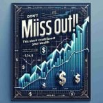 Create a realistic high definition image of a financial advertisement that includes the slogan 'Don't Miss Out! This Stock Could Boost Your Wealth.' Accompany this text with graphical elements such as soaring line graphs, dollar signs, and bold typography to signify wealth and growth.